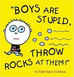 Boys Are Stupid, Throw Rocks At Them!